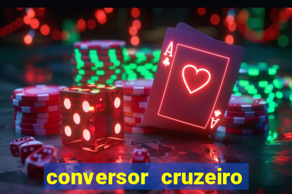 conversor cruzeiro para real